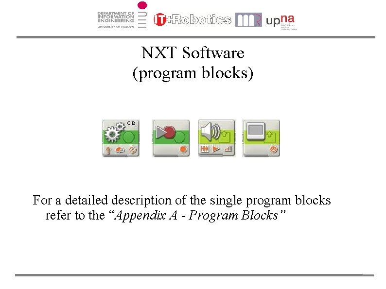 NXT Software (program blocks) For a detailed description of the single program blocks refer