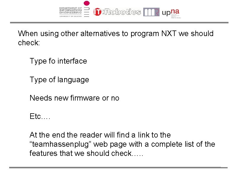 When using other alternatives to program NXT we should check: Type fo interface Type