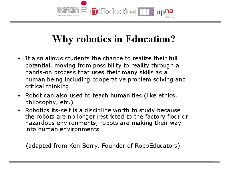 Why robotics in Education? • It also allows students the chance to realize their