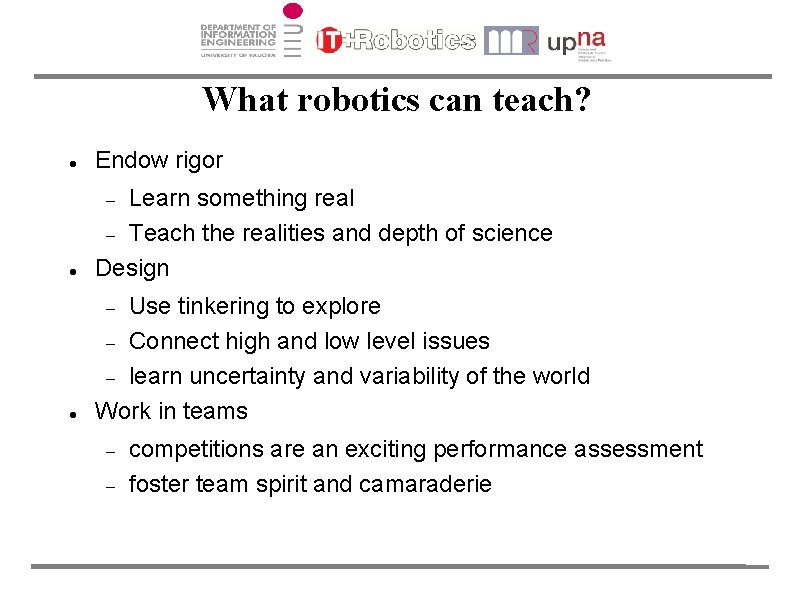 What robotics can teach? Endow rigor Learn something real Teach the realities and depth