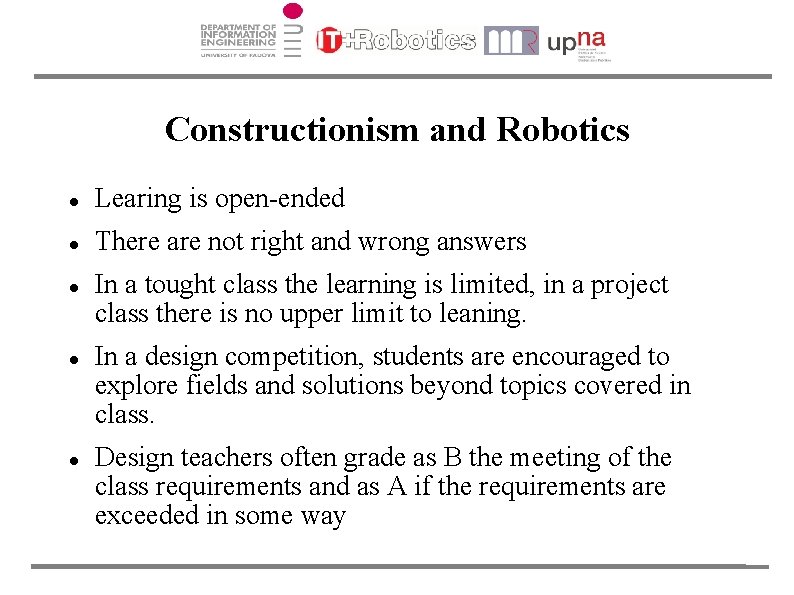 Constructionism and Robotics Learing is open-ended There are not right and wrong answers In