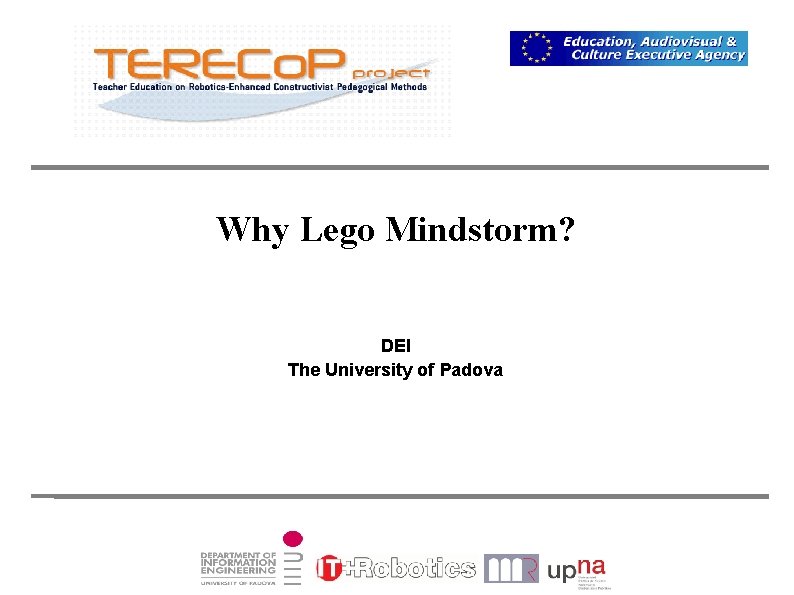 Why Lego Mindstorm? DEI The University of Padova 