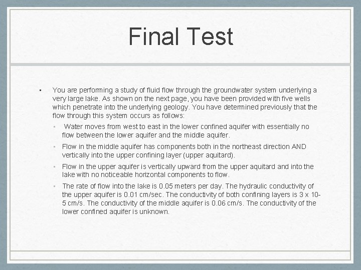 Final Test • You are performing a study of fluid flow through the groundwater