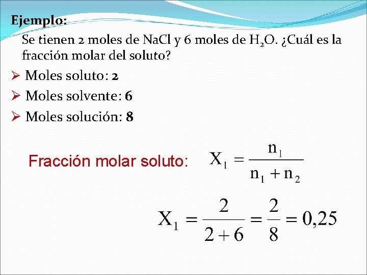 Ejemplo: Se tienen 2 moles de Na. Cl y 6 moles de H 2