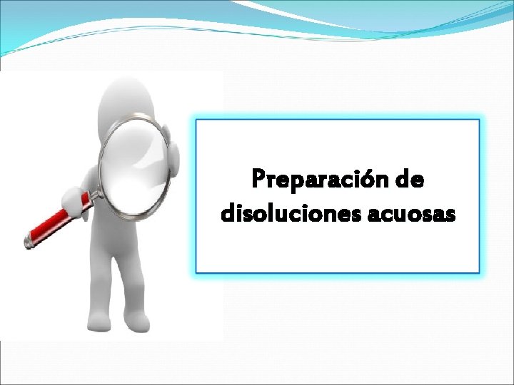 Preparación de disoluciones acuosas 