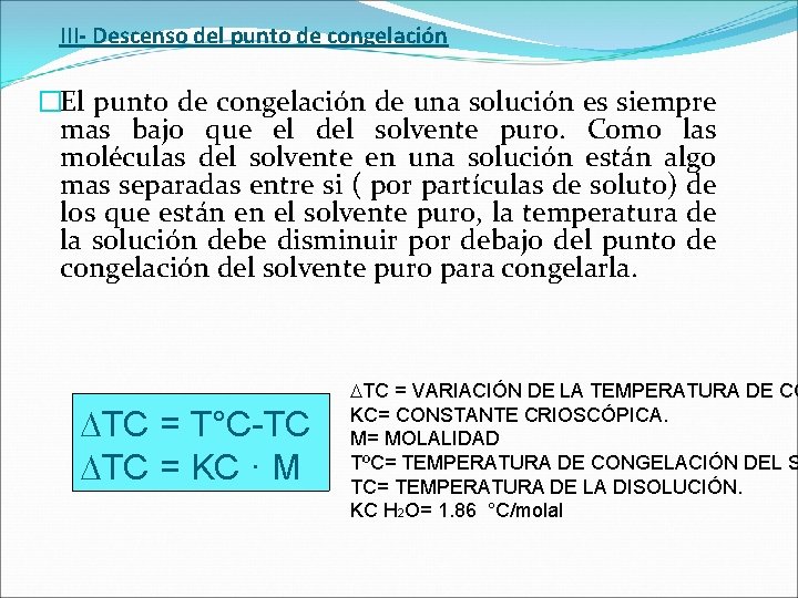 III- Descenso del punto de congelación �El punto de congelación de una solución es