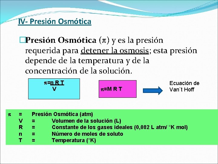 IV- Presión Osmótica �Presión Osmótica ( ) y es la presión requerida para detener
