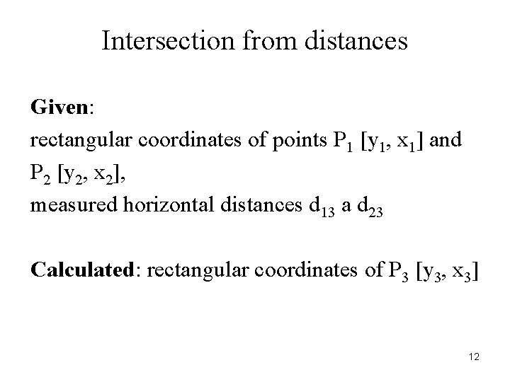 Intersection from distances Given: rectangular coordinates of points P 1 [y 1, x 1]