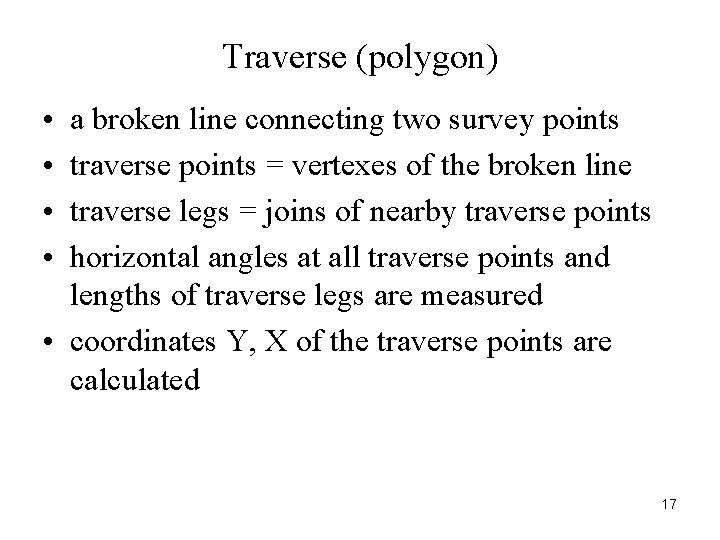 Traverse (polygon) • • a broken line connecting two survey points traverse points =