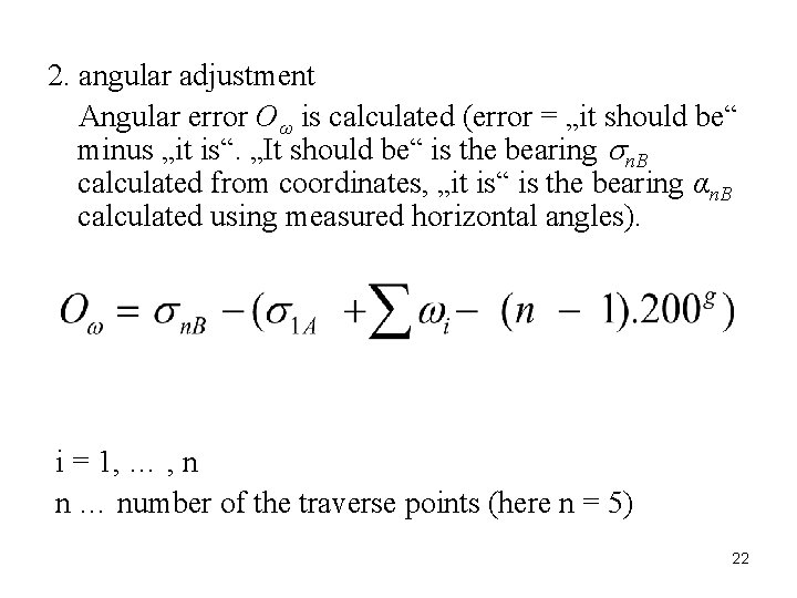 2. angular adjustment Angular error Oω is calculated (error = „it should be“ minus