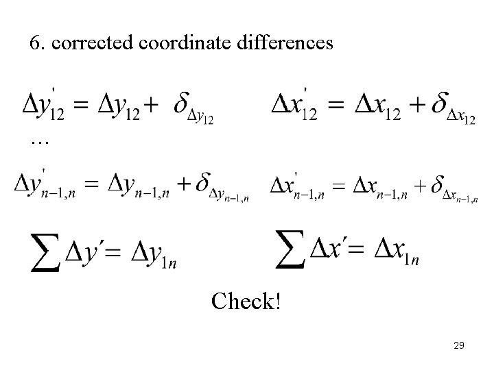 6. corrected coordinate differences … Check! 29 