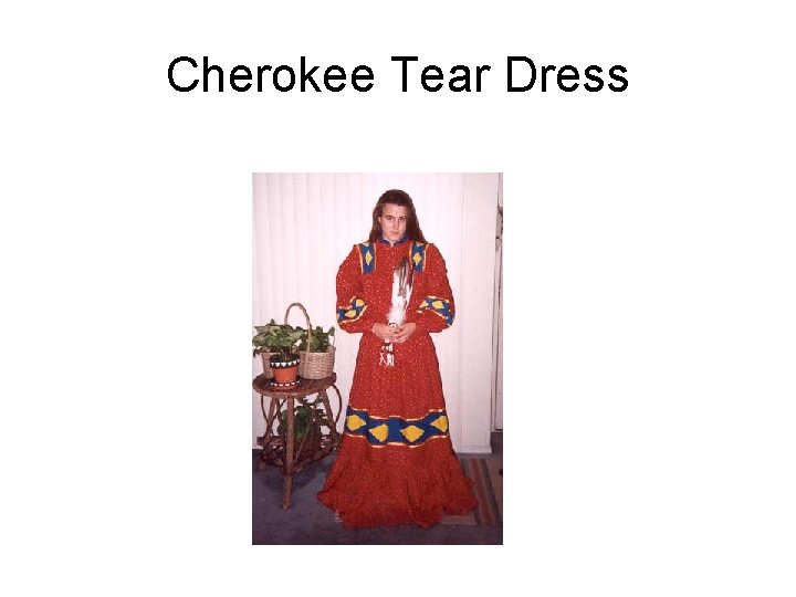 Cherokee Tear Dress 