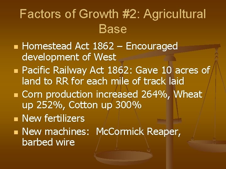 Factors of Growth #2: Agricultural Base n n n Homestead Act 1862 – Encouraged