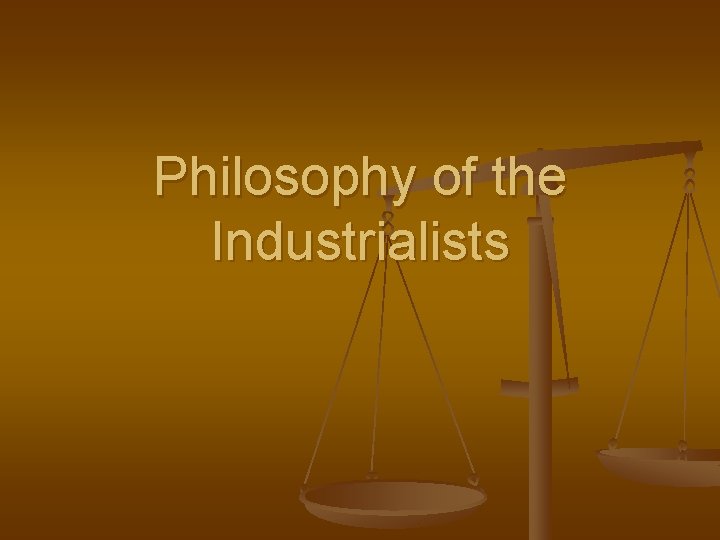 Philosophy of the Industrialists 