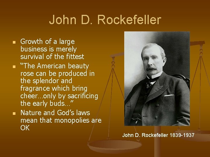 John D. Rockefeller n n n Growth of a large business is merely survival