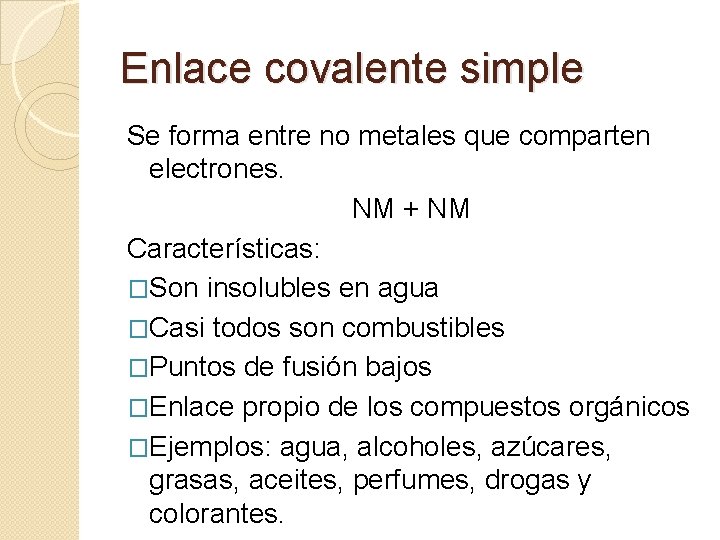 Enlace covalente simple Se forma entre no metales que comparten electrones. NM + NM