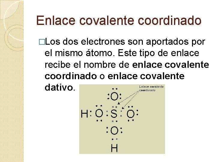 Enlace covalente coordinado �Los dos electrones son aportados por el mismo átomo. Este tipo