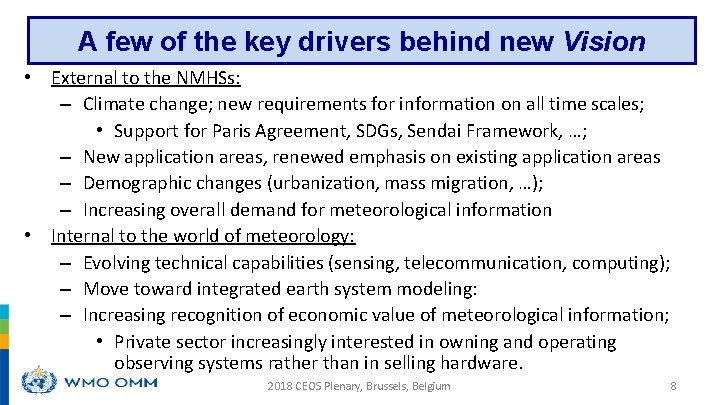 A few of the key drivers behind new Vision • External to the NMHSs: