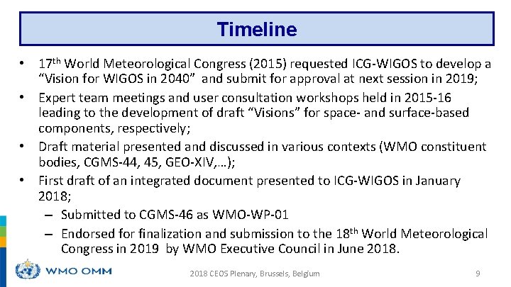 Timeline • 17 th World Meteorological Congress (2015) requested ICG-WIGOS to develop a “Vision