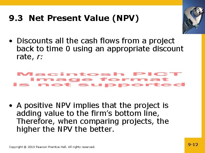 9. 3 Net Present Value (NPV) • Discounts all the cash flows from a