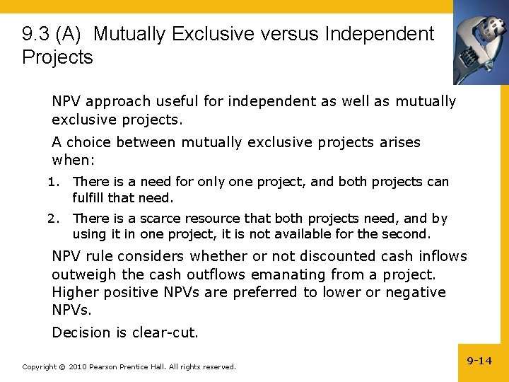 9. 3 (A) Mutually Exclusive versus Independent Projects NPV approach useful for independent as