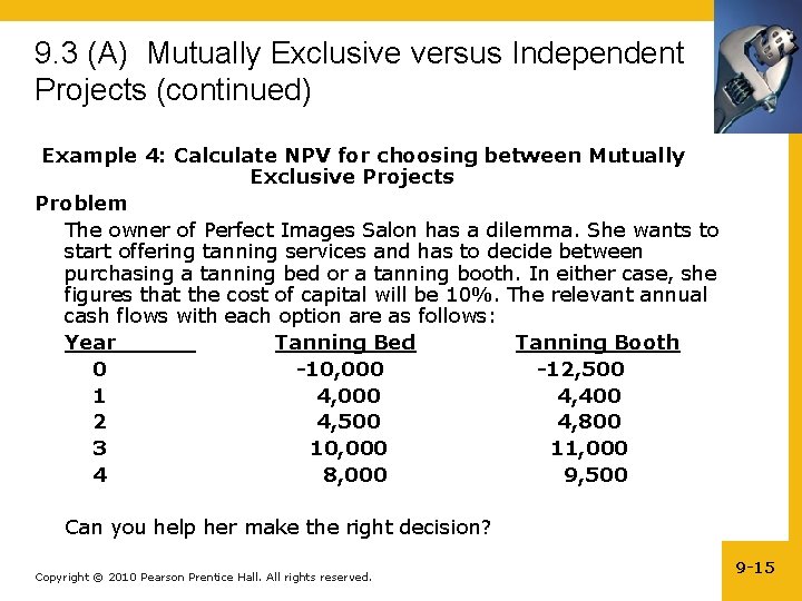 9. 3 (A) Mutually Exclusive versus Independent Projects (continued) Example 4: Calculate NPV for