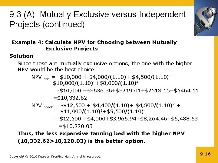 9. 3 (A) Mutually Exclusive versus Independent Projects (continued) Example 4: Calculate NPV for
