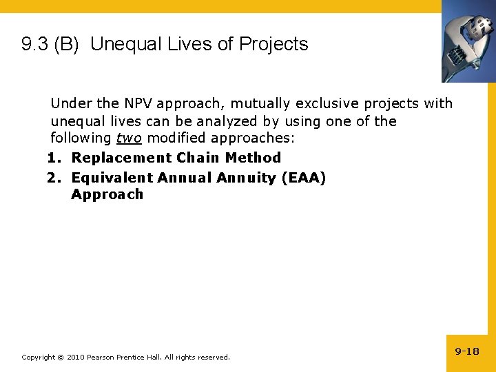 9. 3 (B) Unequal Lives of Projects Under the NPV approach, mutually exclusive projects