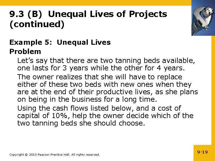 9. 3 (B) Unequal Lives of Projects (continued) Example 5: Unequal Lives Problem Let’s