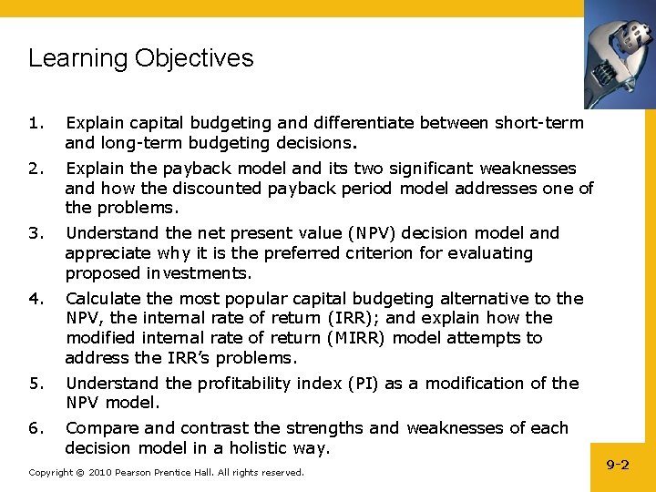 Learning Objectives 1. Explain capital budgeting and differentiate between short-term and long-term budgeting decisions.