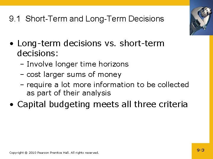 9. 1 Short-Term and Long-Term Decisions • Long-term decisions vs. short-term decisions: – Involve