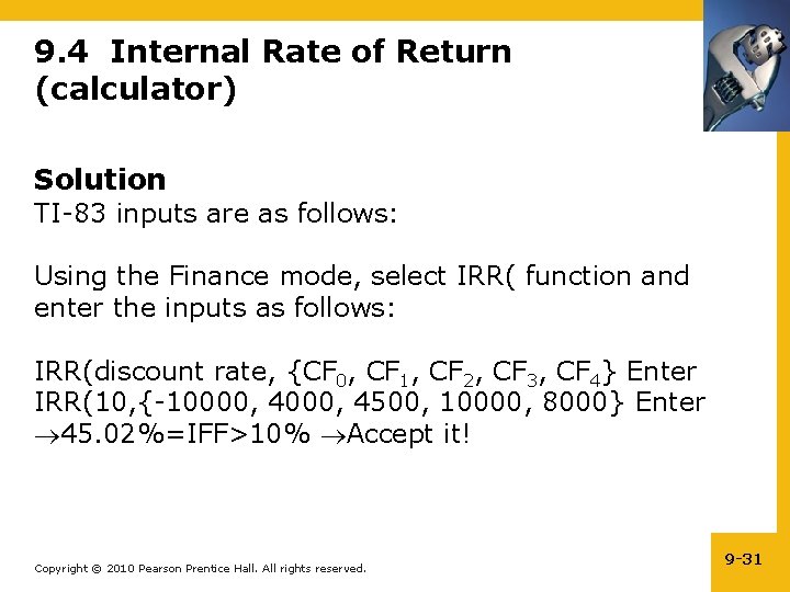9. 4 Internal Rate of Return (calculator) Solution TI-83 inputs are as follows: Using