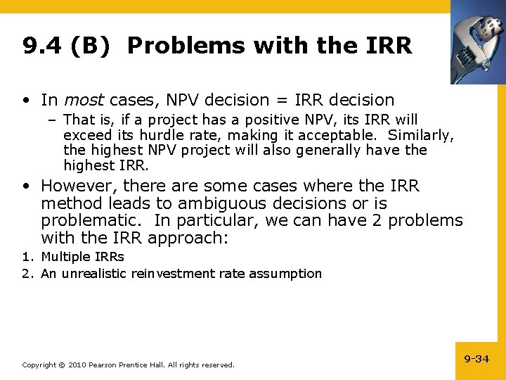9. 4 (B) Problems with the IRR • In most cases, NPV decision =