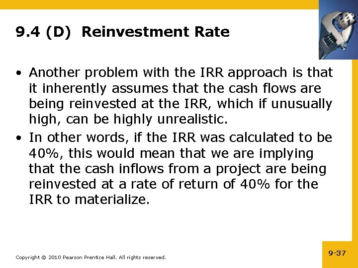 9. 4 (D) Reinvestment Rate • Another problem with the IRR approach is that