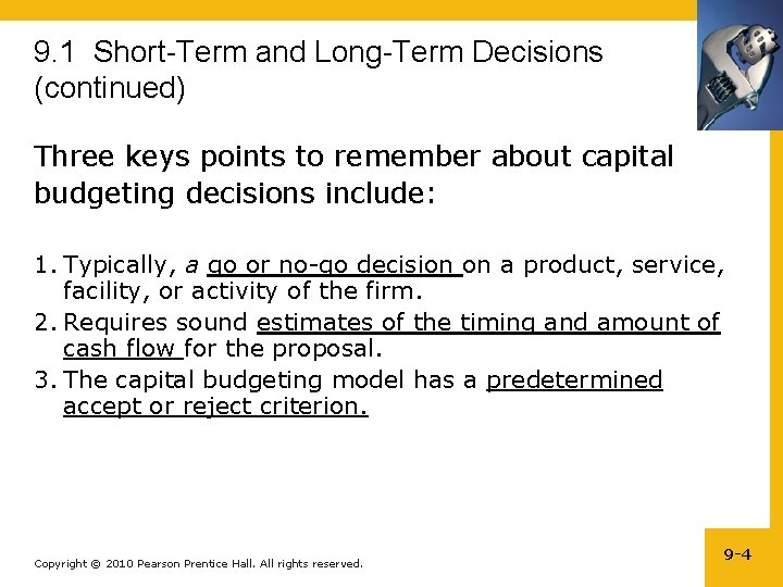 9. 1 Short-Term and Long-Term Decisions (continued) Three keys points to remember about capital