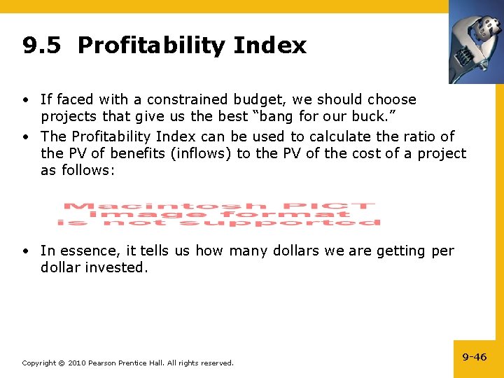 9. 5 Profitability Index • If faced with a constrained budget, we should choose