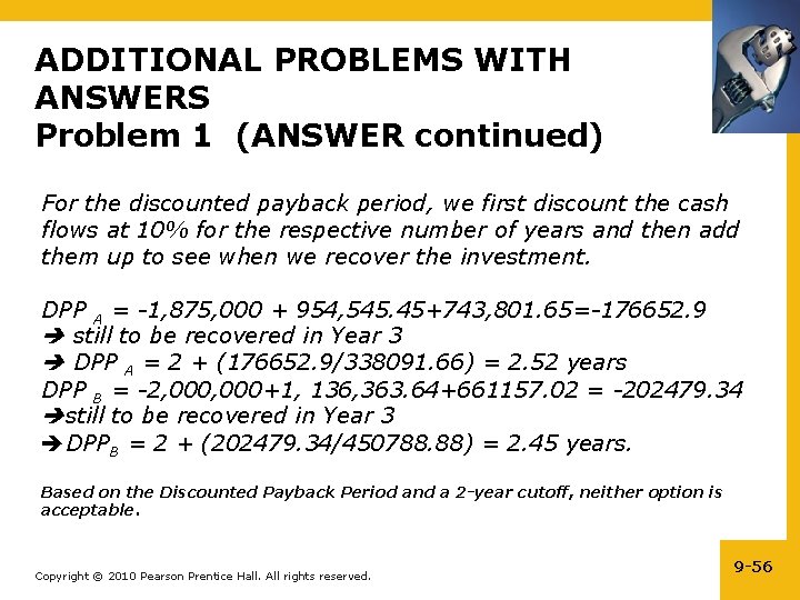 ADDITIONAL PROBLEMS WITH ANSWERS Problem 1 (ANSWER continued) For the discounted payback period, we