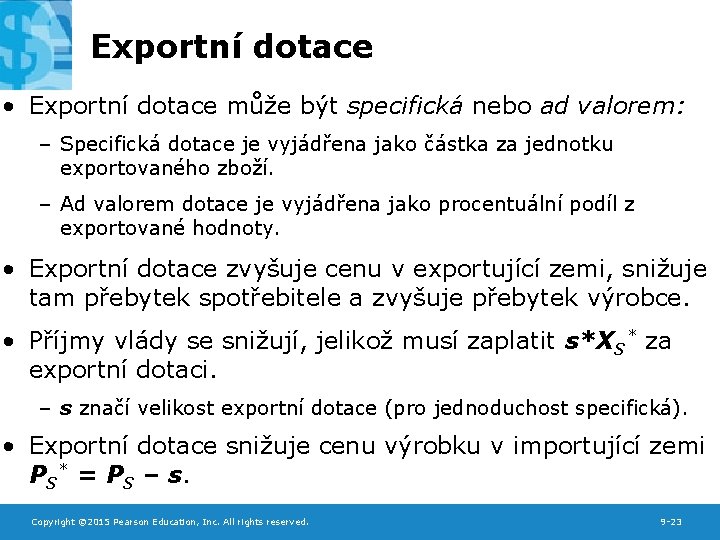 Exportní dotace • Exportní dotace může být specifická nebo ad valorem: – Specifická dotace