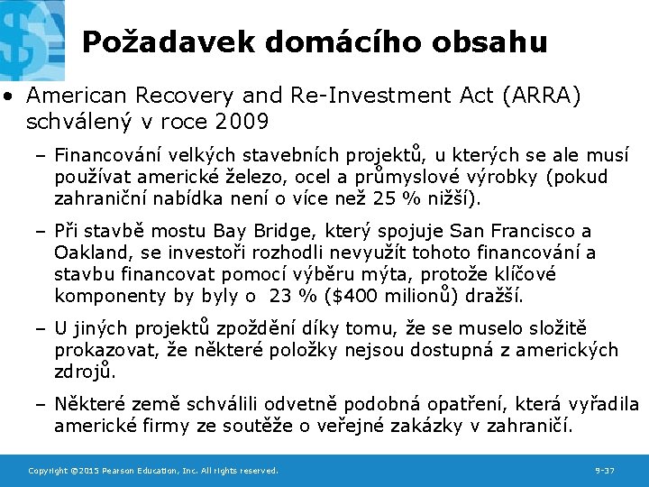 Požadavek domácího obsahu • American Recovery and Re-Investment Act (ARRA) schválený v roce 2009