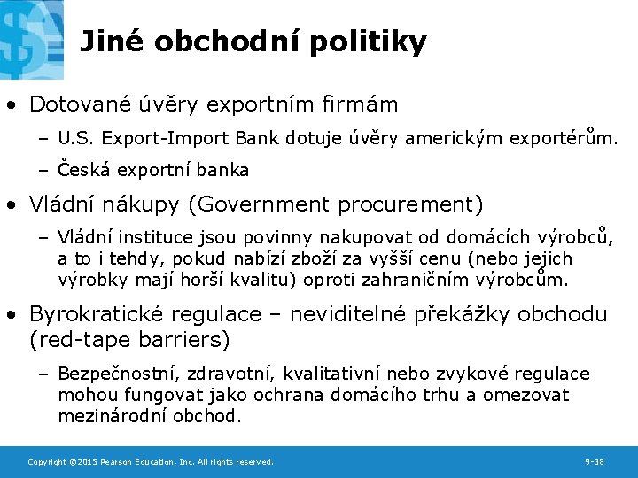 Jiné obchodní politiky • Dotované úvěry exportním firmám – U. S. Export-Import Bank dotuje