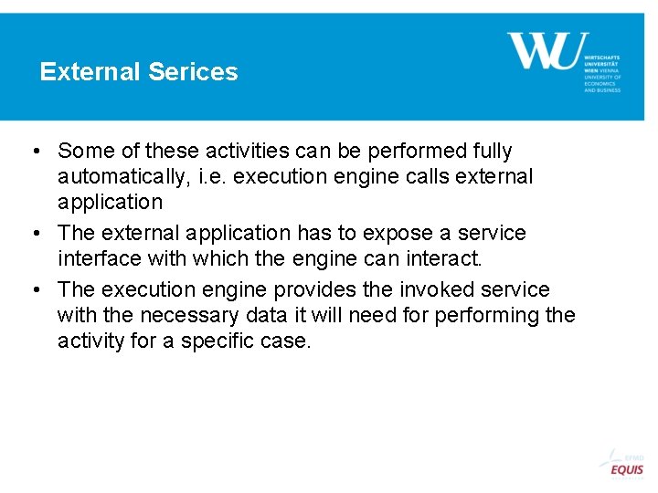 External Serices • Some of these activities can be performed fully automatically, i. e.