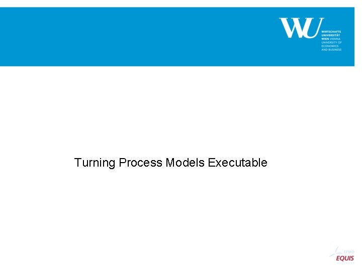 Turning Process Models Executable 