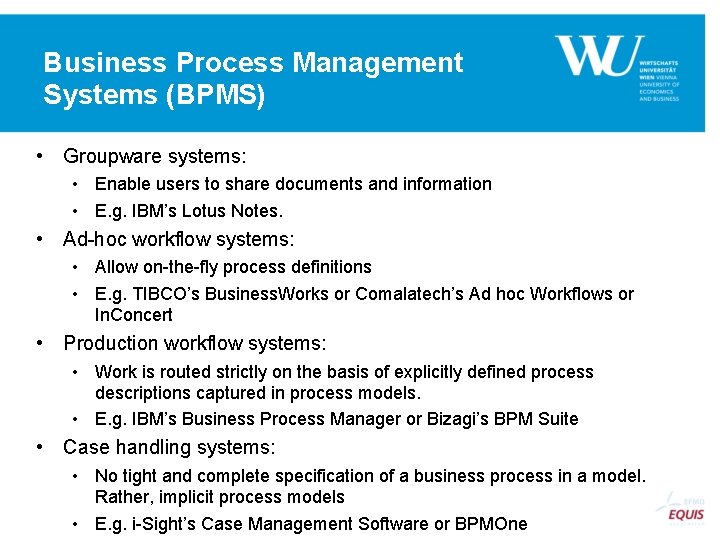 Business Process Management Systems (BPMS) • Groupware systems: • Enable users to share documents