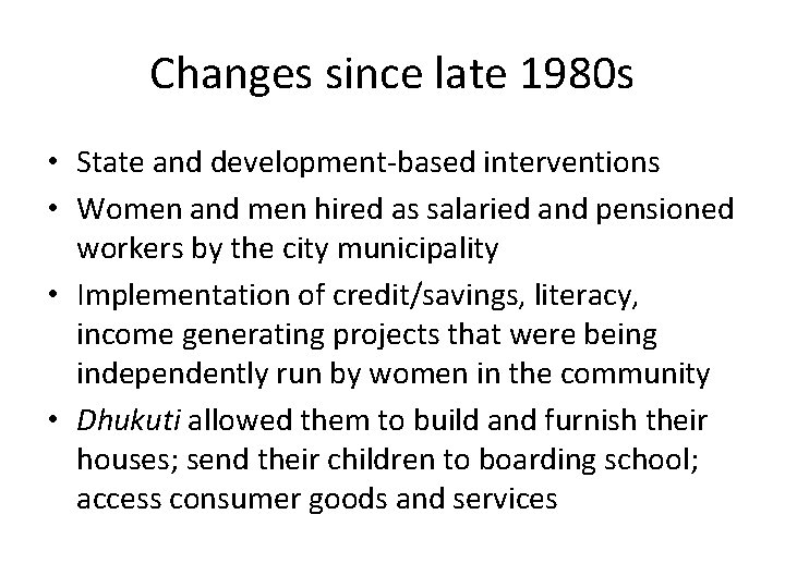 Changes since late 1980 s • State and development-based interventions • Women and men