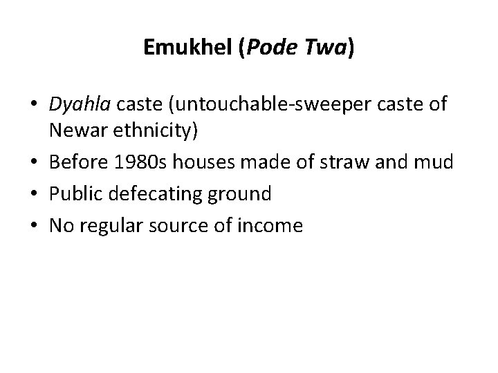 Emukhel (Pode Twa) • Dyahla caste (untouchable-sweeper caste of Newar ethnicity) • Before 1980