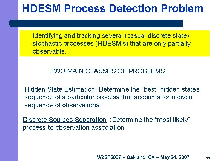 HDESM Process Detection Problem Identifying and tracking several (casual discrete state) stochastic processes (HDESM’s)