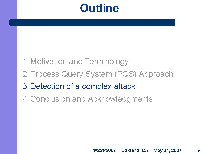 Outline 1. Motivation and Terminology 2. Process Query System (PQS) Approach 3. Detection of