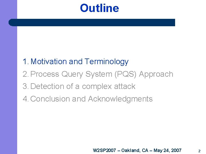 Outline 1. Motivation and Terminology 2. Process Query System (PQS) Approach 3. Detection of