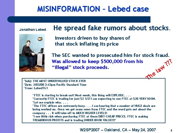 MISINFORMATION – Lebed case Jonathan Lebed. He spread fake rumors about stocks. Investors driven