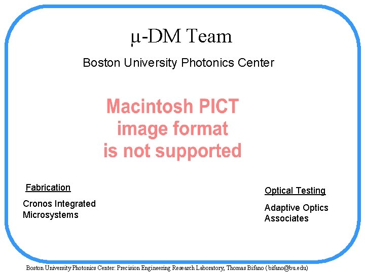 µ-DM Team Boston University Photonics Center Fabrication Optical Testing Cronos Integrated Microsystems Adaptive Optics